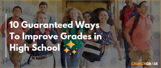 Guaranteed ways to improve grades in high school-CrunchGrade